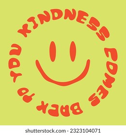 Kindness comes back to you. Groovy lettering. Slogan in a circle shape.