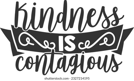 Kindness Is Contagious - Kindness Design