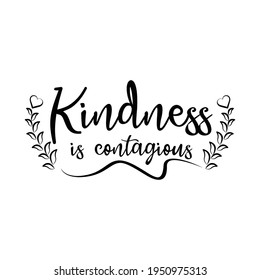 Kindness is contagious. Lettering quotes. Modern lettering art for poster, greeting card, t-shirt, mug, etc. simple design editable. Design template vector