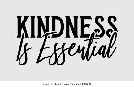 Kindness Is Essential - Bee t-shirt  Design, This illustration can be used as a print on t-shirts, bags and mug stationary or as a poster.