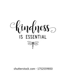 Kindness is essential. Lettering. Can be used for prints bags, t-shirts, posters, cards. Calligraphy vector. Ink illustration