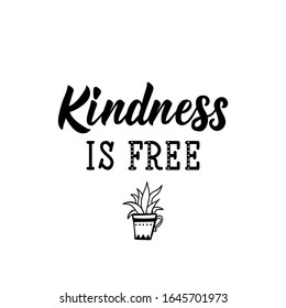 Kindness is free. Lettering. Inspirational and funny quotes. Can be used for prints bags, t-shirts, posters, cards.