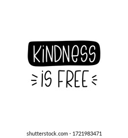 Kindness is free quote vector design about positive communication skills with handwritten lettering phrase. Short saying being kind with other people.