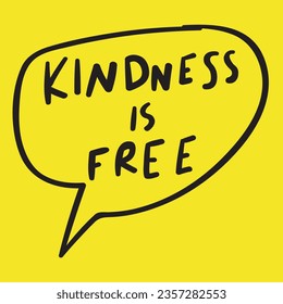 Kindness is free. Speech bubble. Vector on yellow bubble.