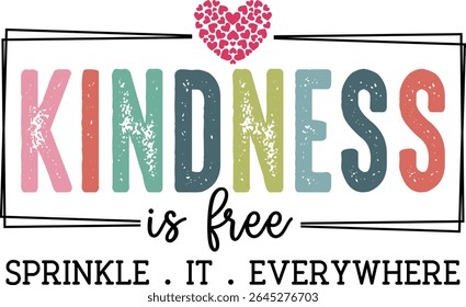 Kindness is free sprinkle it everywhere