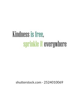 Kindness is free, sprinkle it everywhere T-shirt slogans art for any typography,silhouette vector art illustration