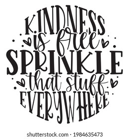 kindness is free sprinkle that stuff everything background inspirational positive quotes, motivational, typography, lettering design