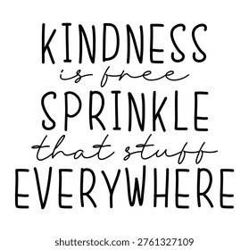 Kindness is free sprinkle that stuff everywhere, Positive quotes t shirt design vector