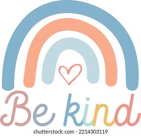 kindness inspirational,be kind rainbow handdrawn be kind vector design 