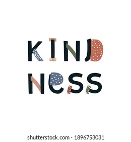 KINDNESS. Kind quote. Typography motivational card. Vector poster with text phrase about kindness. Design lettering for t-shirt, sticker, print. Colorful letters isolated on white background.