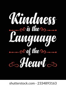 KINDNESS IS THE LANGUAGE OF THE HEART. T-SHIRT DESIGN. PRINT TEMPLATE.TYPOGRAPHY VECTOR ILLUSTRATION.