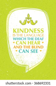 Kindness Is The Language Which The Deaf Can Hear And The Blind Can See Charity Motivation Quote. Vector Typography Banner Design Concept 