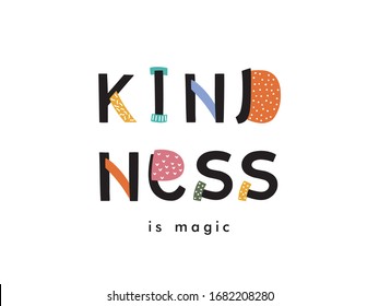 KINDNESS IS MAGIC. Kind quote. Typography motivational card. Vector poster with text phrase about kindness. Design lettering for t-shirt, sticker, print. Colorful letters isolated on white background.