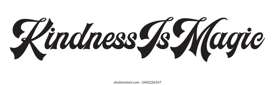 kindness is magic text on white background.