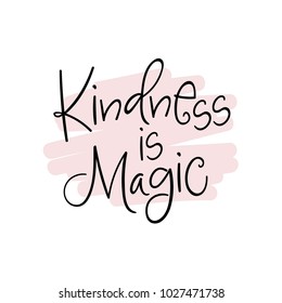 Kindness is Magic. Vector poster calligraphy with phrase and abstract decor. Handdrawn brush elements in soft palette. Isolated typography motivational card. Design lettering for t-shirt,sticker,print