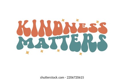 Kindness Matters Inspirational Kindness quote retro colorful typography on white background