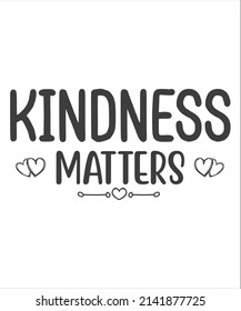 Kindness Matters SVG T-Shirt Design.