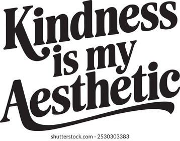 Kindness is My Aesthetic Quote