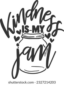 Kindness Is My Jam - Kindness Design