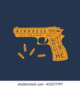 Kindness is My Weapon Abstract Retro Vector Card, Label or Logo Template. Gun and Bullets Silhouettes With Typographic Quote and Grunge Textures. Yellow on Blue Background.