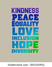 Kindness Peace Equality Love Inclusion Hope Diversity Human Rights T-Shirt