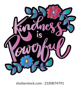 Kindness is powerful, hand lettering. Poster quote.