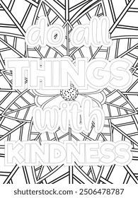 Kindness Quotes Flower Coloring Page Beautiful black and white illustration for adult coloring book, All these designs are hand-drawn and unique