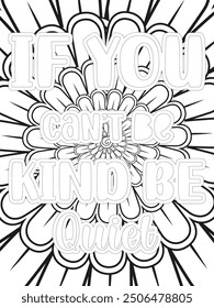 Kindness Quotes Flower Coloring Page Beautiful black and white illustration for adult coloring book, All these designs are hand-drawn and unique