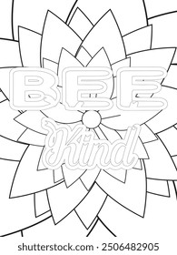 Kindness Quotes Flower Coloring Page Beautiful black and white illustration for adult coloring book, All these designs are hand-drawn and unique