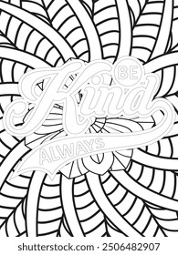 Kindness Quotes Flower Coloring Page Beautiful black and white illustration for adult coloring book, All these designs are hand-drawn and unique