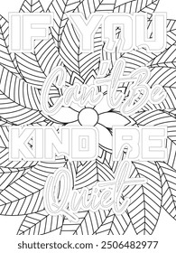 Kindness Quotes Flower Coloring Page Beautiful black and white illustration for adult coloring book, All these designs are hand-drawn and unique