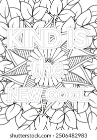 Kindness Quotes Flower Coloring Page Beautiful black and white illustration for adult coloring book, All these designs are hand-drawn and unique