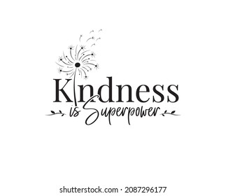 Kindness is a superpower, vector. Motivational inspirational positive quotes. Wording design isolated on white background, lettering. Wall art, artwork, wall decals