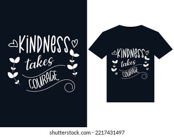 Kindness Takes Courage illustrations for print-ready T-Shirts design