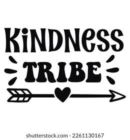 Kindness tribe Shirt print template,  typography design for shirt, mug, iron, glass, sticker, hoodie, pillow, phone case, etc, perfect design of mothers day fathers day valentine day Christmas Hallowe