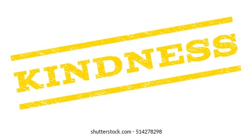 Kindness watermark stamp. Text tag between parallel lines with grunge design style. Rubber seal stamp with unclean texture. Vector yellow color ink imprint on a white background.