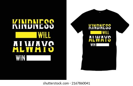 Kindness will always win typography t shirt design modern typography quotes t shirt design vector