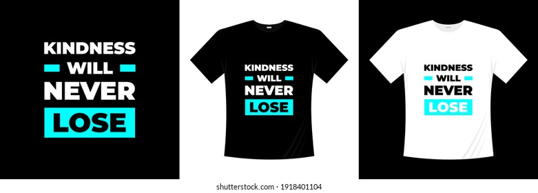 kindness will never lose typography t-shirt design