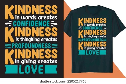 Kindness in Words Creats Confidence Kind T-Shirt Design