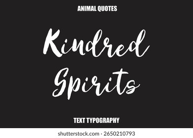  Kindred Spirits Tipografia de texto Citações de animais