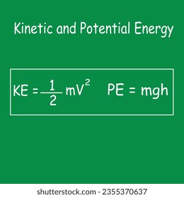 kinetic and potential energy PE=mgh KE=12mv