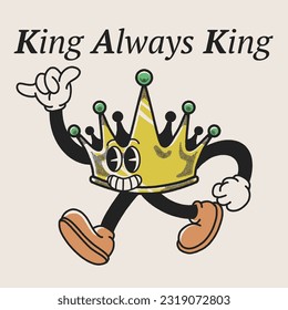 King Always King With King Crown Groovy Character Design