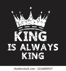 King is always king T-shirt Design.