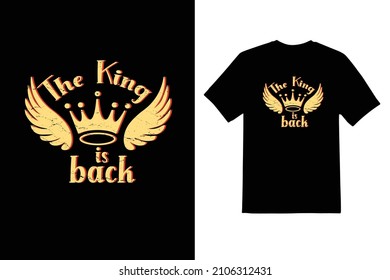 king is back type vector t shirt design 
