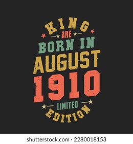 King are born in August 1910. King are born in August 1910 Retro Vintage Birthday