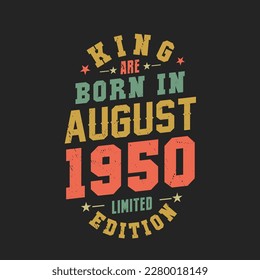 King are born in August 1950. King are born in August 1950 Retro Vintage Birthday