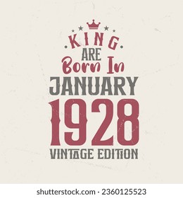 King are born in January 1928 Vintage edition. King are born in January 1928 Retro Vintage Birthday Vintage edition