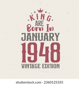 King are born in January 1948 Vintage edition. King are born in January 1948 Retro Vintage Birthday Vintage edition