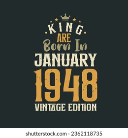 King are born in January 1948 Vintage edition. King are born in January 1948 Retro Vintage Birthday Vintage edition