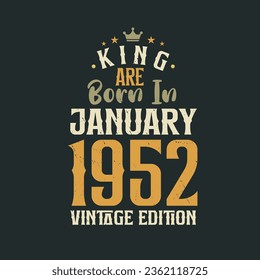 King are born in January 1952 Vintage edition. King are born in January 1952 Retro Vintage Birthday Vintage edition svg